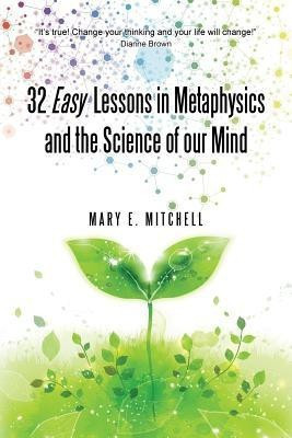 32 Easy Lessons in Metaphysics and the Science of Our Mind(English, Paperback, Mitchell Mary E)