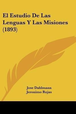 El Estudio De Las Lenguas Y Las Misiones (1893)(Spanish, Paperback, Dahlmann Jose)