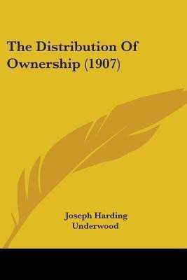 The Distribution Of Ownership (1907)(English, Paperback, Underwood Joseph Harding)