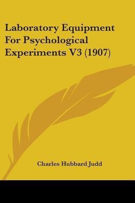 Laboratory Equipment For Psychological Experiments V3 (1907)(English, Paperback, Judd Charles Hubbard)