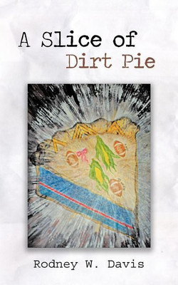 A Slice of Dirt Pie(English, Paperback, Davis Rodney W.)