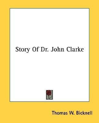 Story Of Dr. John Clarke(English, Paperback, Bicknell Thomas W)