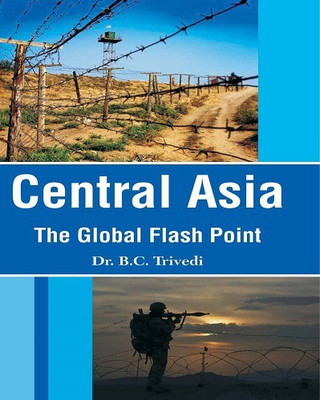 Central Asai the Global Flash Point(English, Hardcover, Dr. B.C.Trivedi)