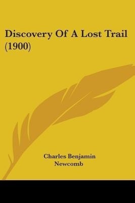 Discovery Of A Lost Trail (1900)(English, Paperback, Newcomb Charles Benjamin)