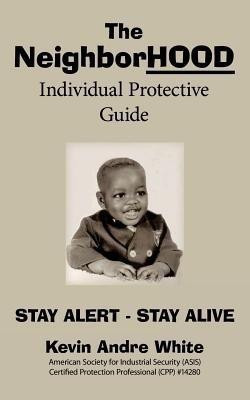 The NeighborHOOD Individual Protective Guide(English, Paperback, White Kevin Andre)