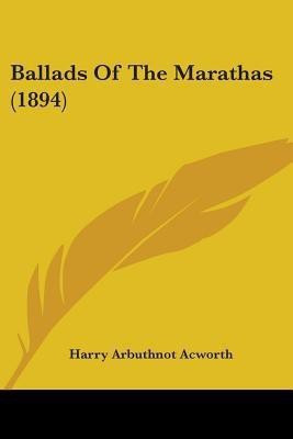 Ballads Of The Marathas (1894)(English, Paperback, unknown)