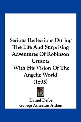 Serious Reflections During the Life and Surprising Adventures of Robinson Crusoe(English, Paperback, Defoe Daniel)