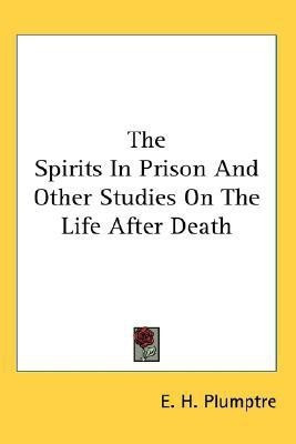The Spirits In Prison And Other Studies On The Life After Death(English, Paperback, Plumptre E H)