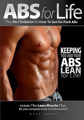 Abs For Life The No. 1 Solution On How To Get Six Pack Abs(English, Paperback, Frost Neil)