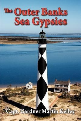 The Outer Banks Sea Gypsies(English, Paperback, Kelley Capt. Gardner Martin)