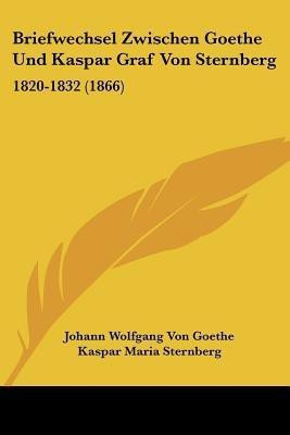 Briefwechsel Zwischen Goethe Und Kaspar Graf Von Sternberg(German, Paperback, Goethe Johann Wolfgang Von)