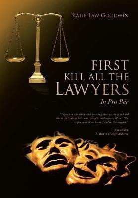 First Kill All the Lawyers(English, Hardcover, Goodwin Katie Law)