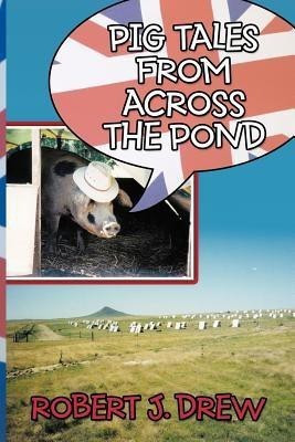Pig Tales From Across the Pond(English, Paperback, Drew Robert J.)