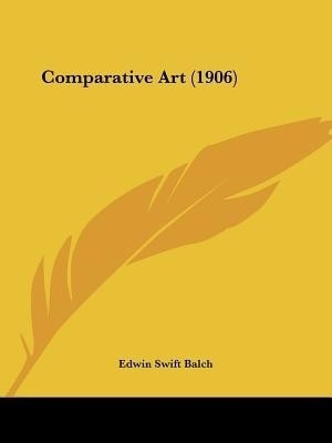 Comparative Art (1906)(English, Paperback, Balch Edwin Swift)