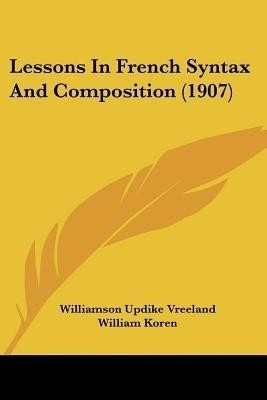 Lessons In French Syntax And Composition (1907)(English, Paperback, Vreeland Williamson Updike)