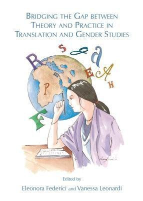 Bridging the Gap between Theory and Practice in Translation and Gender Studies(English, Hardcover, unknown)