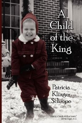 A Child Of The King(English, Paperback, Schrope Patricia Klinger)