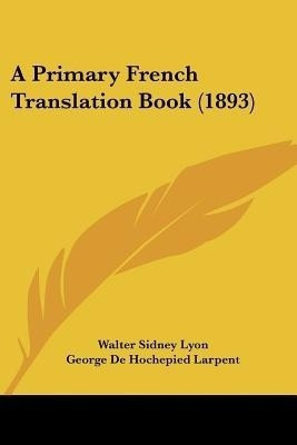 A Primary French Translation Book (1893)(English, Paperback, Lyon Walter Sidney)