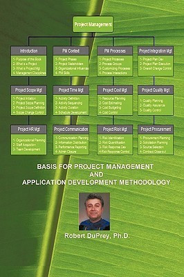 Basis for Project Management and Application Development Methodology(English, Paperback, Duprey Ph.D. Robert)