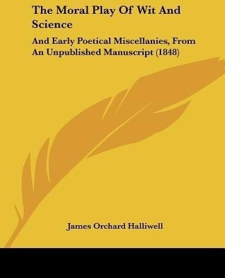 The Moral Play Of Wit And Science(English, Paperback, unknown)