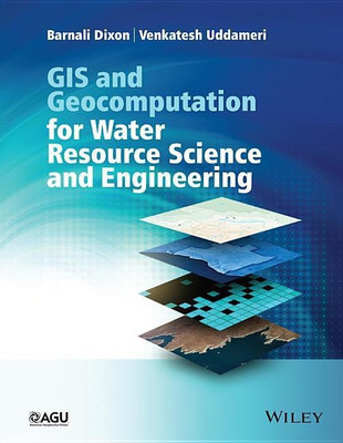 GIS and Geocomputation for Water Resource Science and Engineering(English, Paperback, Dixon Barnali)