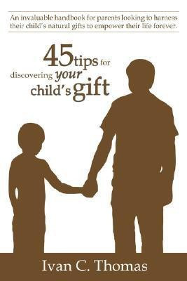 45 Tips for Discovering Your Child's Gift(English, Paperback, Thomas Ivan C.)