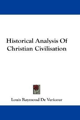 Historical Analysis Of Christian Civilisation(English, Paperback, De Vericour Louis Raymond)