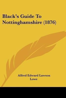Black's Guide To Nottinghamshire (1876)(English, Paperback, unknown)