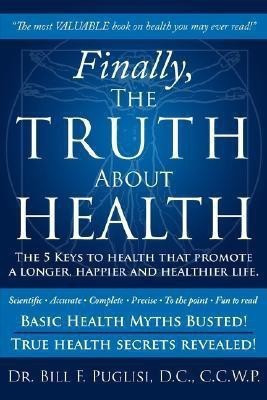 Finally, the Truth About Health(English, Paperback, Puglisi Bill F.)
