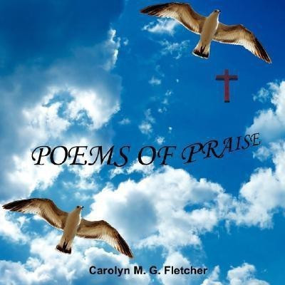 Poems of Praise(English, Paperback, Fletcher Carolyn M. G.)