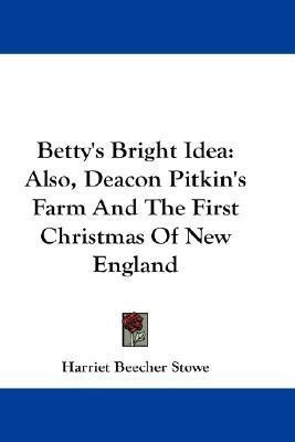 Betty's Bright Idea(English, Paperback, Stowe Harriet Beecher Professor)