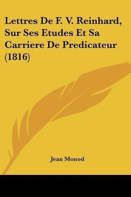 Lettres De F. V. Reinhard, Sur Ses Etudes Et Sa Carriere De Predicateur (1816)(French, Paperback, unknown)