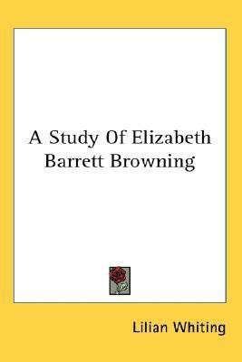 A Study Of Elizabeth Barrett Browning(English, Paperback, Whiting Lilian)