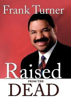 Raised from the Dead(English, Hardcover, Turner Frank)