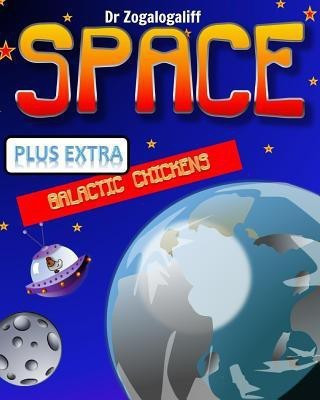 SPACE plus Galactic Chickens(English, Paperback, Zogalogaliff Mark Dr)