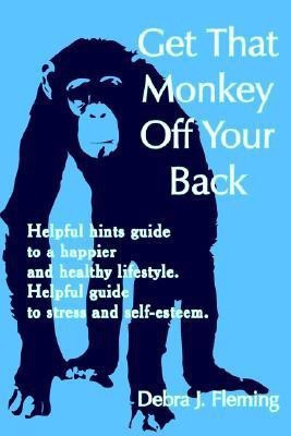 Get That Monkey Off Your Back(English, Paperback, Fleming Debra J.)