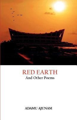 Red Earth and Other Poems(English, Paperback, Ajunam Adamu)