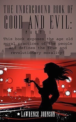 The Underground Book of Good and Evil(English, Paperback, Johnson Lawrence)