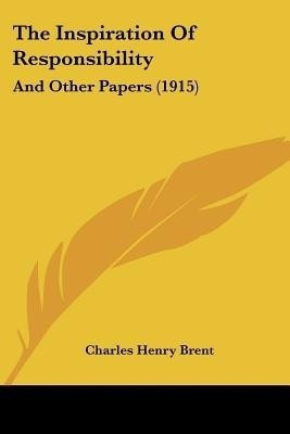 The Inspiration Of Responsibility(English, Paperback, Brent Charles Henry)