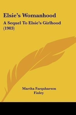 Elsie's Womanhood(English, Paperback, Finley Martha Farquharson)