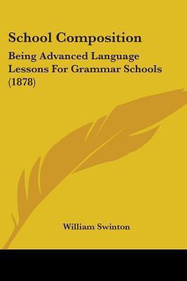 School Composition(English, Paperback, Swinton William)