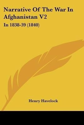 Narrative Of The War In Afghanistan V2(English, Paperback, Havelock Henry Sir)