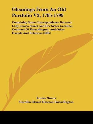 Gleanings From An Old Portfolio V2, 1785-1799(English, Paperback, Portarlington Caroline Stuart Dawson Lad)