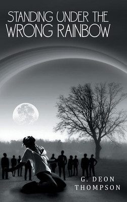 Standing Under the Wrong Rainbow(English, Hardcover, Thompson G Deon)