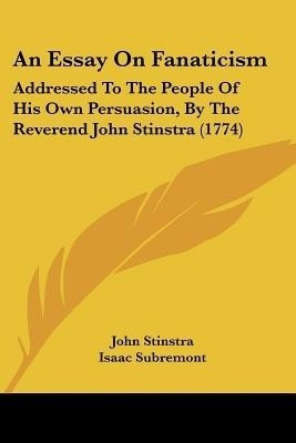 An Essay On Fanaticism(English, Paperback, Stinstra John)