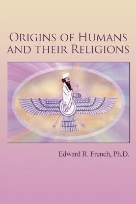 Origins of Humans and Their Religions(English, Paperback, French Edward)