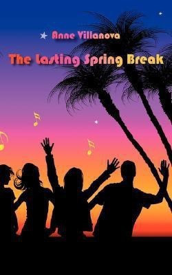 The Lasting Spring Break(English, Paperback, Villanova Anne)