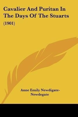 Cavalier And Puritan In The Days Of The Stuarts(English, Paperback, Newdigate-Newdegate Anne Emily)