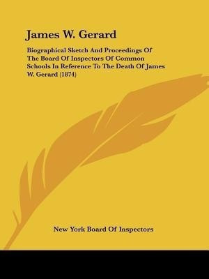 James W. Gerard(English, Paperback, New York Board Of Inspectors)