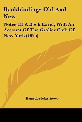 Bookbindings Old And New(English, Paperback, Matthews Brander)